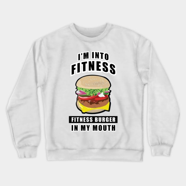 I'm Into Fitness, Fitness Burger In My Mouth - Funny Crewneck Sweatshirt by DesignWood Atelier